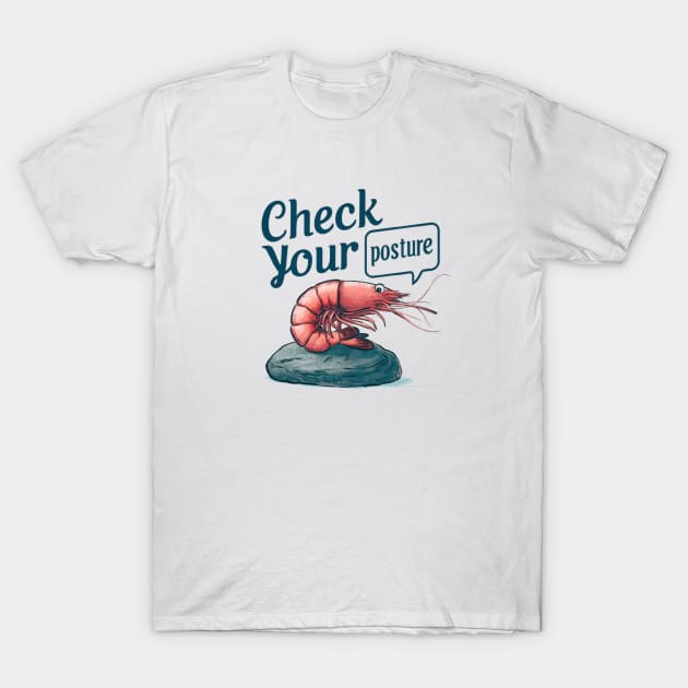 Funny Shrimp "Check Your Posture" T-Shirt by STN TEES